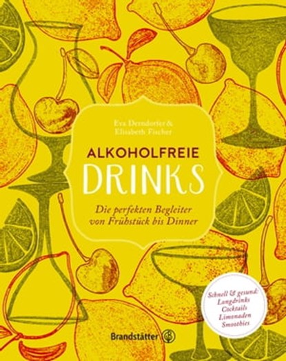 Alkoholfreie Drinks, Eva Derndorfer ; Elisabeth Fischer - Ebook - 9783710600180