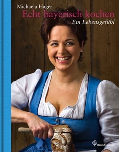 Echt bayerisch kochen, Michaela Hager ; Thomas Apolt - Ebook - 9783710601019