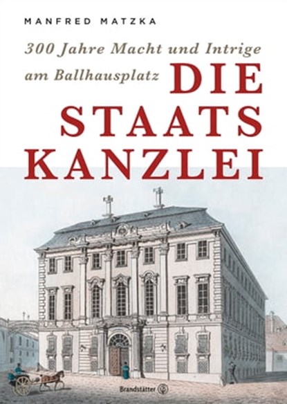 Die Staatskanzlei, Manfred Matzka - Ebook - 9783710601880