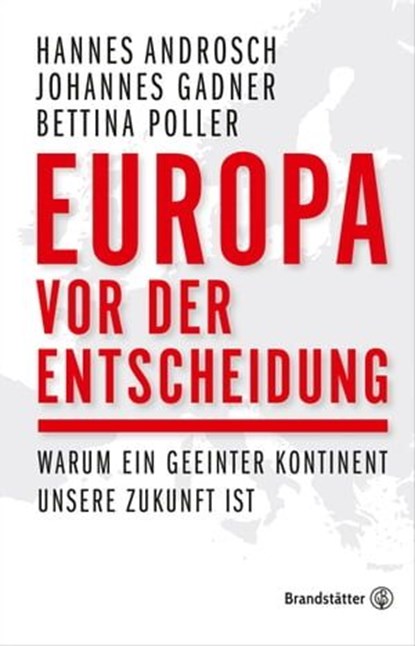 Europa vor der Entscheidung, Johannes Gadner ; Hannes Androsch - Ebook - 9783710603716