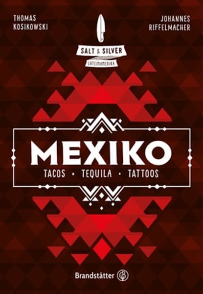 Salt & Silver Mexiko, Johannes Riffelmacher ; Thomas Kosikowski - Ebook - 9783710604904