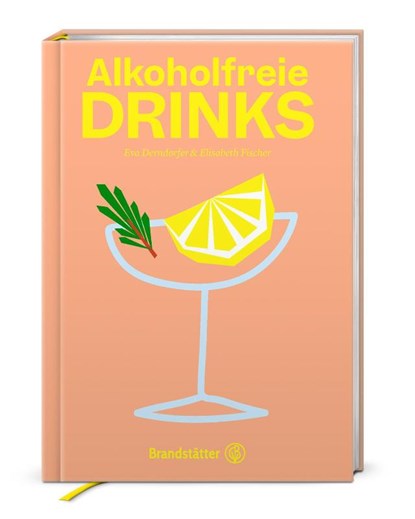 Alkoholfreie Drinks, Eva Derndorfer ; Elisabeth Fischer - Gebonden - 9783710605956