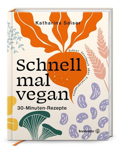 Schnell mal vegan, Katharina Seiser - Gebonden - 9783710606861