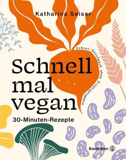 Schnell mal vegan, Katharina Seiser - Ebook - 9783710607141