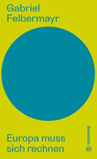 Europa muss sich rechnen, Gabriel Felbermayr - Gebonden - 9783710607837