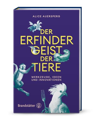 Der Erfindergeist der Tiere, Alice Auersperg - Gebonden - 9783710608582