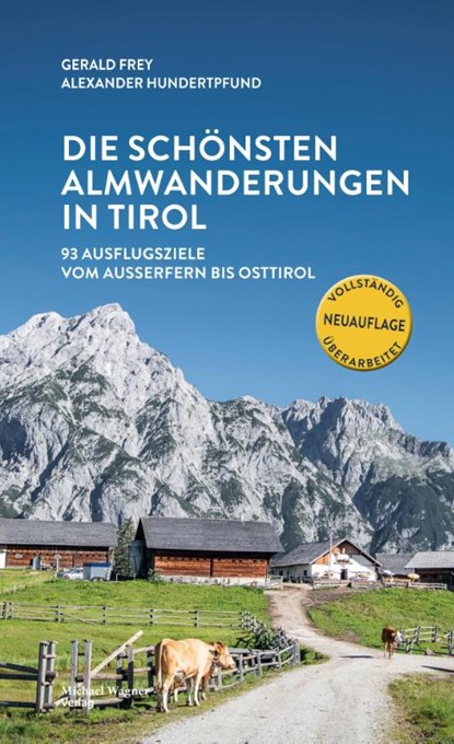 Die schönsten Almwanderungen in Tirol, Gerald Frey ; Alexander Hundertpfund - Paperback - 9783710767432