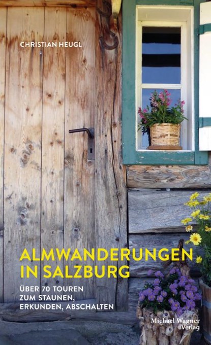 Almwanderungen in Salzburg, Christian Heugl - Paperback - 9783710767746