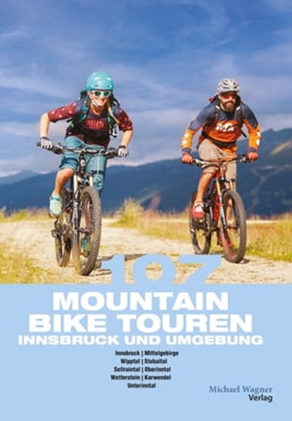 107 Mountainbiketouren Innsbruck und Umgebung, Willi Hofer ; Claudia Hammerle - Ebook - 9783710767944