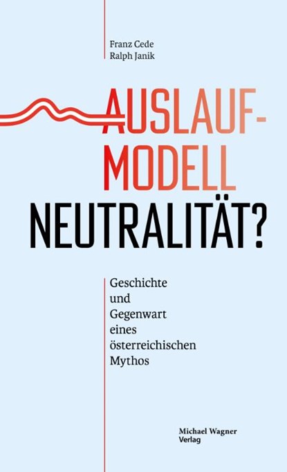 Auslaufmodell Neutralität?, Franz Cede ; Ralph Janik - Gebonden - 9783710768262