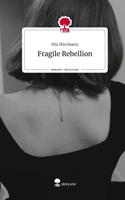Fragile Rebellion. Life is a Story - story.one, Mia Mitrekanic - Gebonden - 9783710873928