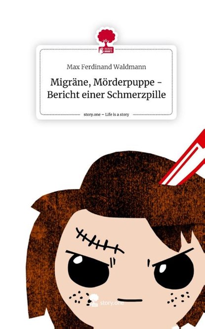 Migräne, Mörderpuppe - Bericht einer Schmerzpille. Life is a Story - story.one, Max Ferdinand Waldmann - Gebonden - 9783710887048