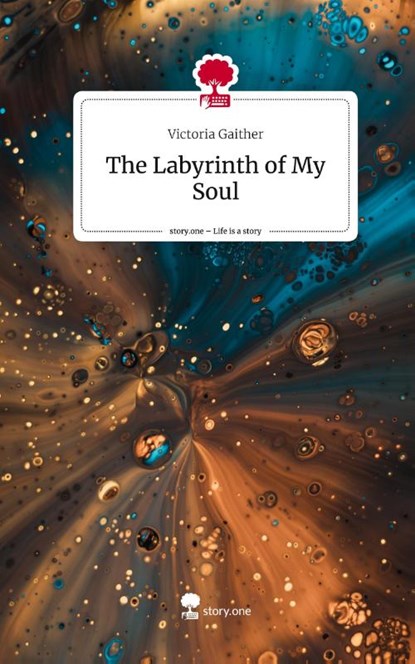 The Labyrinth of My Soul. Life is a Story - story.one, Victoria Gaither - Gebonden - 9783710891090