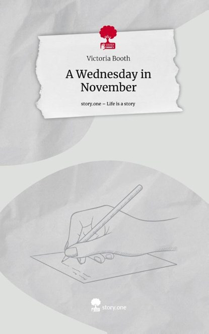 A Wednesday in November. Life is a Story - story.one, Victoria Booth - Gebonden - 9783710895333