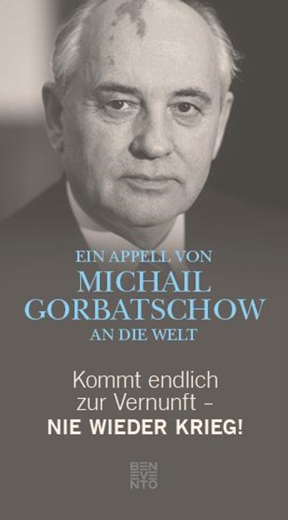 Kommt endlich zur Vernunft - Nie wieder Krieg!, Michail Gorbatschow - Gebonden - 9783710900167