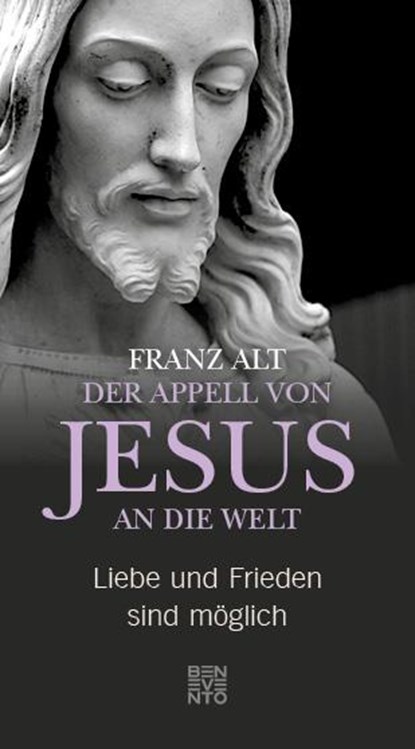 Der Appell von Jesus an die Welt, Franz Alt - Gebonden - 9783710900303