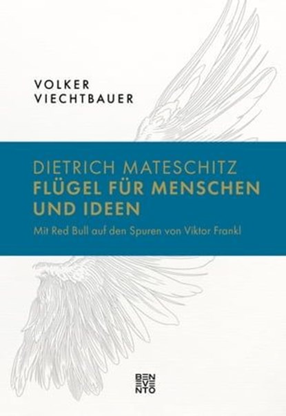 Dietrich Mateschitz: Flügel für Menschen und Ideen, Volker Viechtbauer - Ebook - 9783710951602