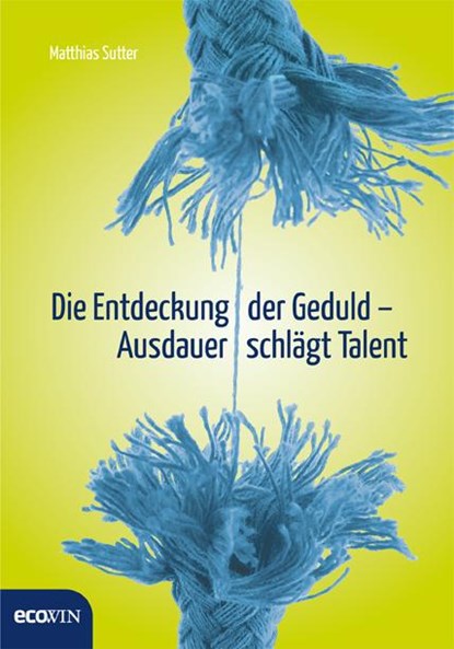 Die Entdeckung der Geduld, Matthias Sutter - Gebonden - 9783711000545