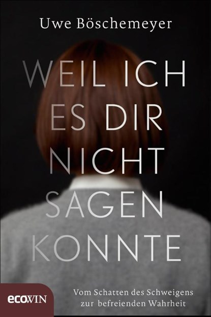 Weil ich es dir nicht sagen konnte, Uwe Böschemeyer - Gebonden - 9783711000798