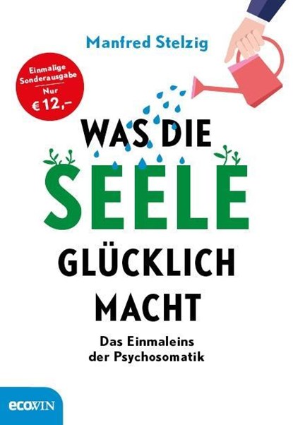 Was die Seele glücklich macht, Manfred Stelzig - Gebonden - 9783711001443
