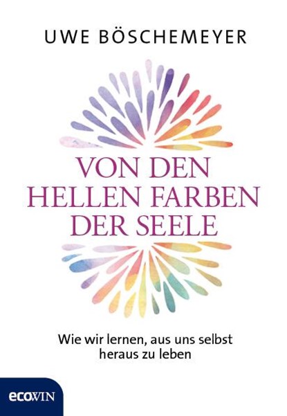 Von den hellen Farben der Seele, Uwe Böschemeyer - Gebonden - 9783711001726