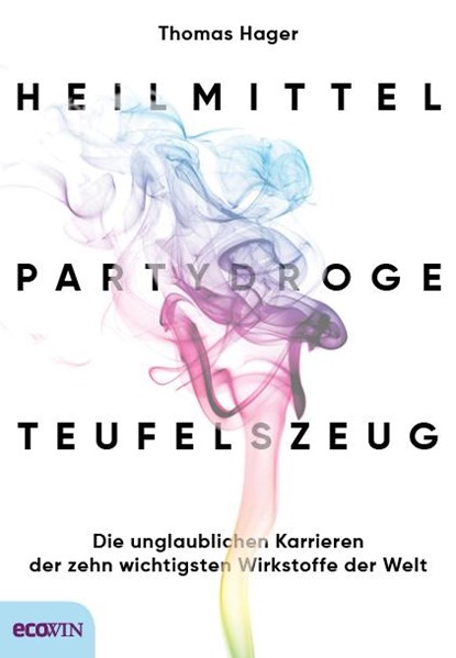 Heilmittel, Partydroge, Teufelszeug, Thomas Hager - Gebonden - 9783711002433
