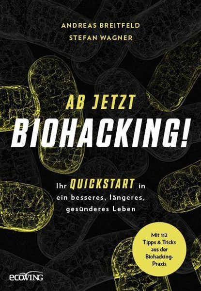 Ab jetzt Biohacking!, Andreas Breitfeld ; Stefan Wagner - Gebonden - 9783711003232