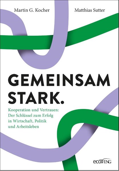 Gemeinsam stark., Martin G. Kocher ; Matthias Sutter - Gebonden - 9783711003775