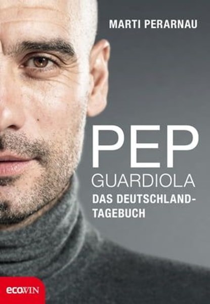Pep Guardiola – Das Deutschland-Tagebuch, Martí Perarnau - Ebook - 9783711051851