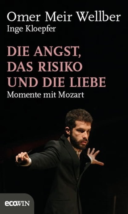 Die Angst, das Risiko und die Liebe, Inge Kloepfer ; Omer Meir Wellber - Ebook - 9783711051998