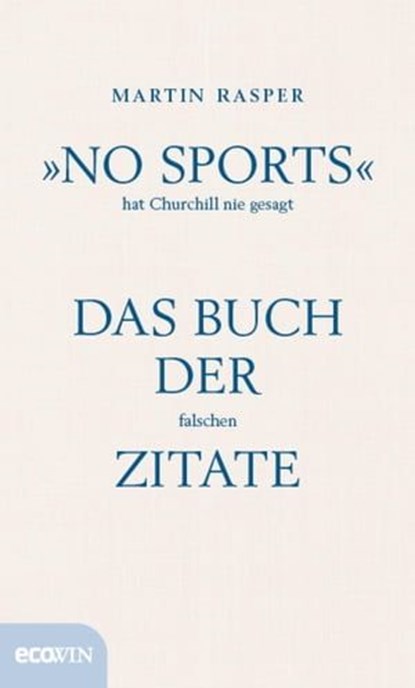»No Sports« hat Churchill nie gesagt, Martin Rasper - Ebook - 9783711052056