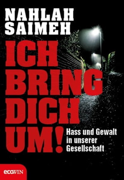 Ich bring dich um!, Nahlah Saimeh - Ebook - 9783711052087