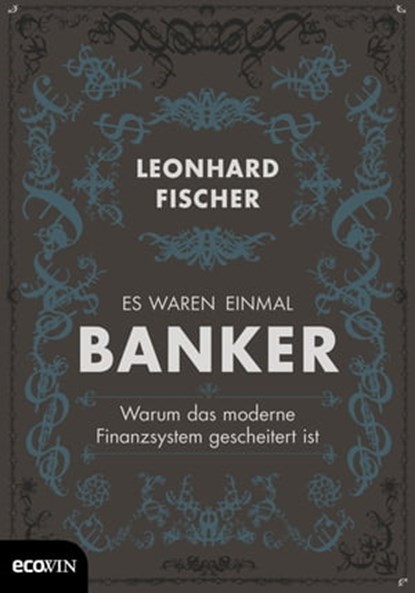 Es waren einmal Banker, Leonhard Fischer ; Arno Balzer - Ebook - 9783711052285