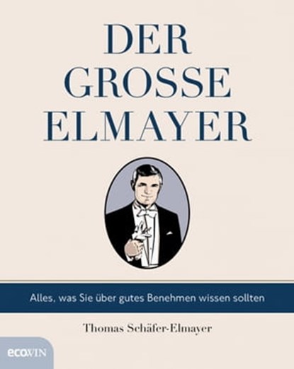 Der große Elmayer, Thomas Schäfer-Elmayer - Ebook - 9783711052438