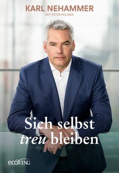 Sich selbst treu bleiben, Karl Nehammer - Ebook - 9783711053923