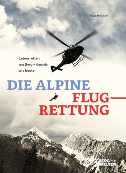 Die alpine Flugrettung, Robert Sperl - Gebonden - 9783711200365