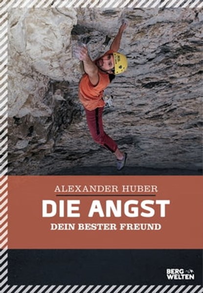 Die Angst, dein bester Freund, Alexander Huber - Ebook - 9783711250063