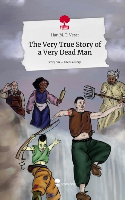 The Very True Story of a Very Dead Man. Life is a Story - story.one, Han M. T. Verat - Gebonden - 9783711542335