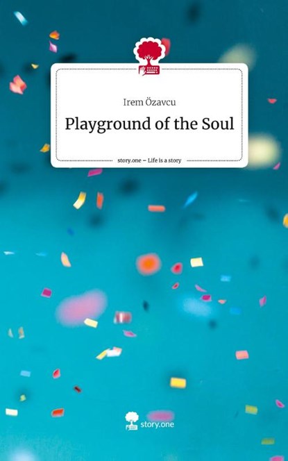 Playground of the Soul. Life is a Story - story.one, Irem Özavcu - Gebonden - 9783711547866