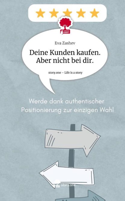 Deine Kunden kaufen. Aber nicht bei dir.. Life is a Story - story.one, Eva Zashev - Gebonden - 9783711551290