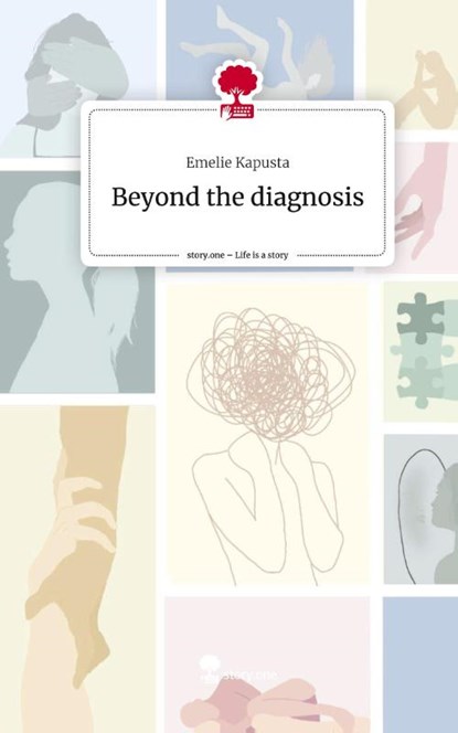 Beyond the diagnosis. Life is a Story - story.one, Emelie Kapusta - Gebonden - 9783711578570