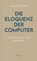 Die Eloquenz der Computer, Johannes Oster - Gebonden - 9783711730381