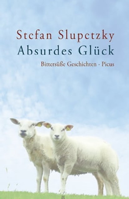 Absurdes Glück, Stefan Slupetzky - Ebook - 9783711750020
