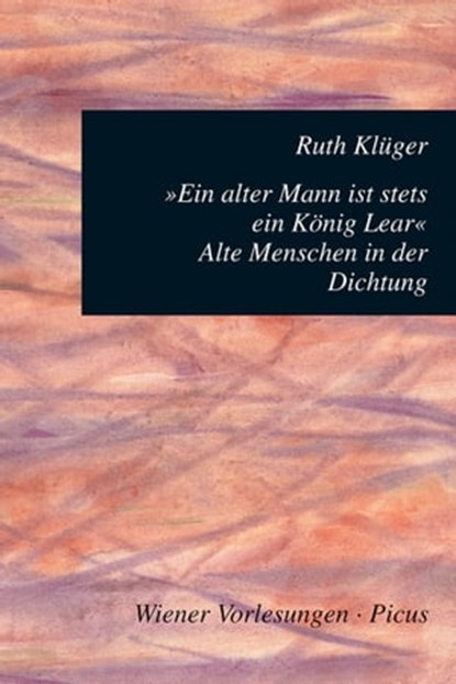 Ein alter Mann ist stets ein König Lear, Ruth Klüger - Ebook - 9783711751447