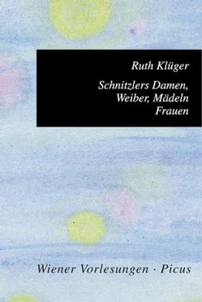Schnitzlers Damen, Weiber, Mädeln, Frauen, Ruth Klüger - Ebook - 9783711751454