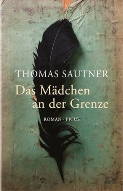 Das Mädchen an der Grenze, Thomas Sautner - Ebook - 9783711753380