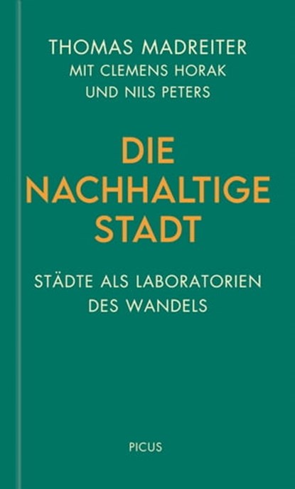 Die nachhaltige Stadt, Thomas Madreiter ; Clemens Horak ; Nils Peters - Ebook - 9783711754592