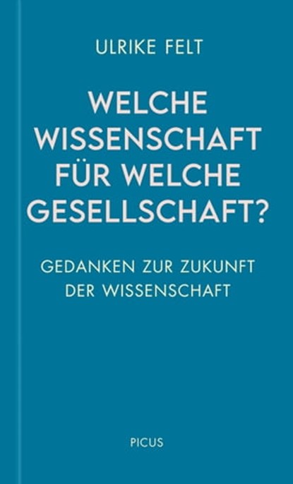 Welche Wissenschaft für welche Gesellschaft?, Ulrike Felt - Ebook - 9783711754707