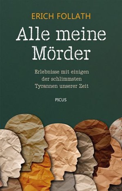 Alle meine Mörder, Erich Follath - Ebook - 9783711755506