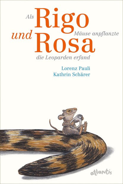Als Rigo Mäuse anpflanzte und Rosa die Leoparden erfand, Lorenz Pauli - Gebonden - 9783715208312